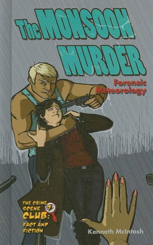 Cover for Kenneth Mcintosh · The Monsoon Murder: Forensic Meteorology (Crime Scene Club: Fact and Fiction) (Hardcover Book) (2008)