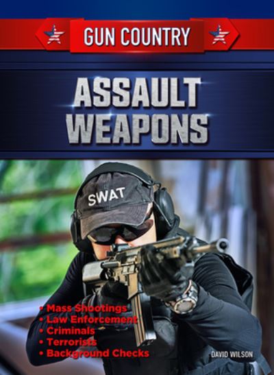 Assault Weapons - David Wilson - Książki - Mason Crest Publishers - 9781422244586 - 15 sierpnia 2021