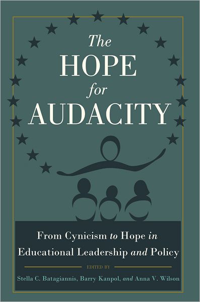 Cover for The Hope for Audacity: From Cynicism to Hope in Educational Leadership and Policy - Critical Education &amp; Ethics (Paperback Book) [New edition] (2012)