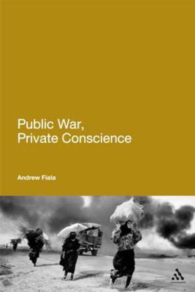 Cover for Fiala, Andrew (California State University, Fresno, USA) · Public War, Private Conscience: The Ethics of Political Violence (Hardcover Book) (2010)