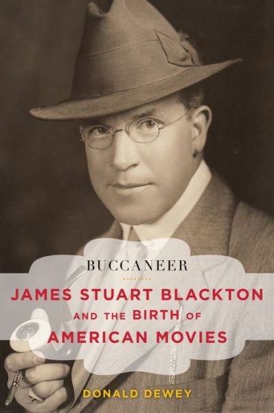 Cover for Donald Dewey · Buccaneer: James Stuart Blackton and the Birth of American Movies - Film and History (Innbunden bok) (2016)