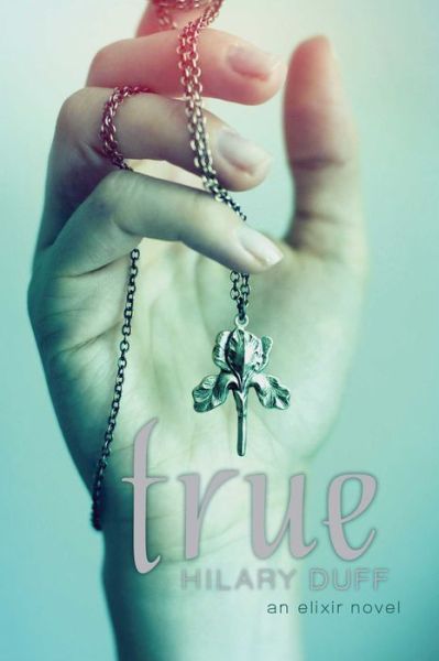 Cover for Hilary Duff · True: an Elixir Novel (Paperback Book) [Reprint edition] (2014)