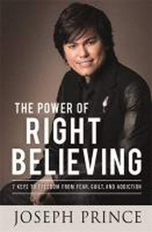 Cover for Joseph Prince · The Power of Right Believing: 7 Keys to Freedom from Fear, Guilt and Addiction (Pocketbok) (2014)