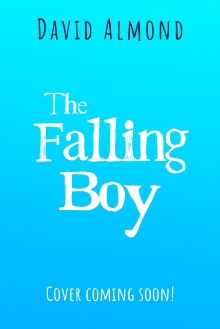 Cover for David Almond · The Falling Boy (Hardcover Book) (2024)