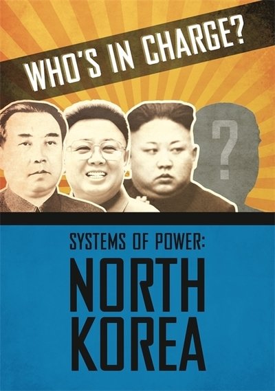 Cover for Katie Dicker · Who's in Charge? Systems of Power: North Korea - Who's in Charge? Systems of Power (Gebundenes Buch) (2020)