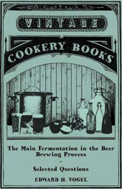 Cover for Edward H Vogel · The Main Fermentation in the Beer Brewing Process - Selected Questions (Paperback Book) (2011)