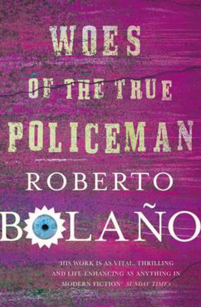 Cover for Roberto Bolano · Woes of the True Policeman (Paperback Book) (2013)