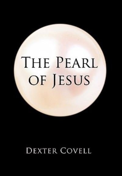 Cover for Dexter Covell · The Pearl of Jesus (Paperback Book) (2010)