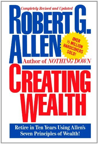 Cover for Robert G. Allen · Creating Wealth: Retire in Ten Years Using Allen's Seven Principles (Taschenbuch) [Reprint edition] (2010)