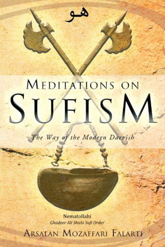 Meditations on Sufism: The Way of the Modern Darvish - Arsalan Mozaffari Falarti - Books - Balboa Press - 9781452506586 - October 11, 2012