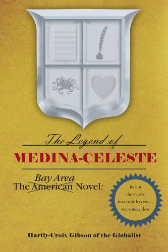 Cover for Hartly Croix Gibson · The Bay Area Novel: the Legend of Medina Celeste (Paperback Book) (2010)