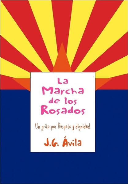 Cover for J G. Ávila · La Marcha De Los Rosados: Un Grito Por Respeto Y Dignidad (Paperback Book) [Spanish edition] (2010)
