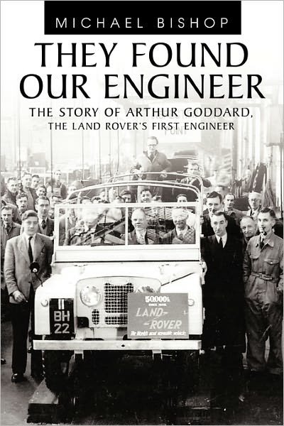 Cover for Michael Bishop · They Found Our Engineer: The Story of Arthur Goddard, the Land Rover's First Engineer (Pocketbok) (2011)