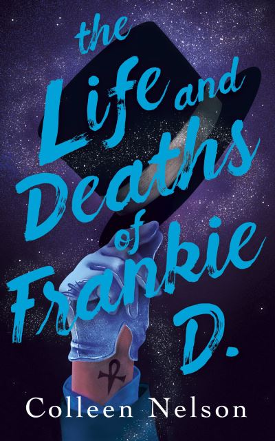 Cover for Colleen Nelson · The Life and Deaths of Frankie D. (Paperback Book) (2021)