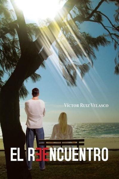 Cover for Víctor Ruiz Velasco · El Reencuentro (Paperback Book) [Spanish edition] (2013)