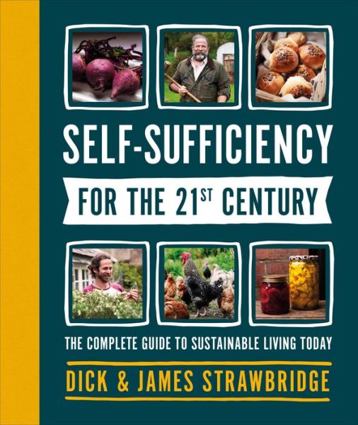 Cover for Strawbridge, Dick and James · Self-Sufficiency for the 21st Century: The Complete Guide to Sustainable Living Today (Hardcover Book) (2020)