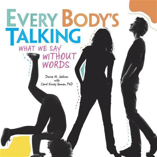 Every Body's Talking: What We Say Without Words (Nonfiction - Grades 4-8) - Donna M. Jackson - Bøker - 21st Century - 9781467708586 - 2014