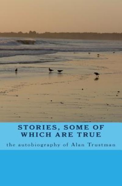 Cover for Alan Trustman · Stories, Some of Which Are True (Paperback Book) (2011)