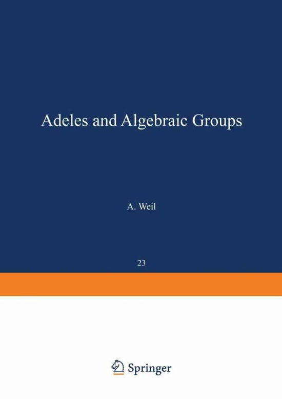 Cover for Andre Weil · Adeles and Algebraic Groups - Progress in Mathematics (Taschenbuch) [Softcover Reprint of the Original 1st Ed. 1982 edition] (2012)