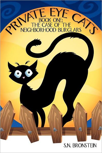 Cover for S N Bronstein · Private Eye Cats: Book One: the Case of the Neighborhood Burglars (Paperback Book) (2012)