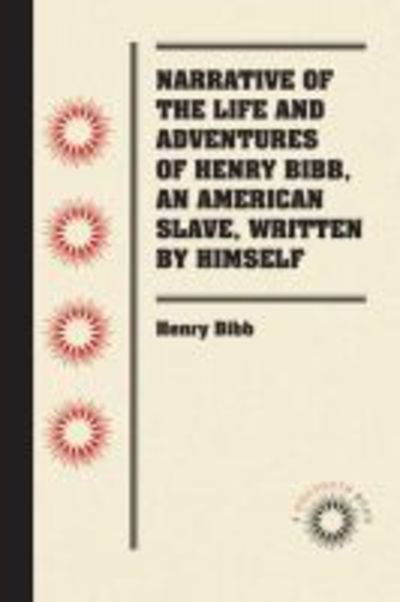 Cover for Henry Bibb · Narrative of the Life and Adventures of Henry Bibb, An American Slave, Written by Himself (Paperback Book) (2018)