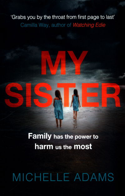 Cover for Michelle Adams · My Sister: an addictive psychological thriller with twists that grip you until the very last page (Paperback Book) (2017)