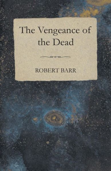 Cover for Robert Barr · The Vengeance of the Dead (Paperback Book) (2015)