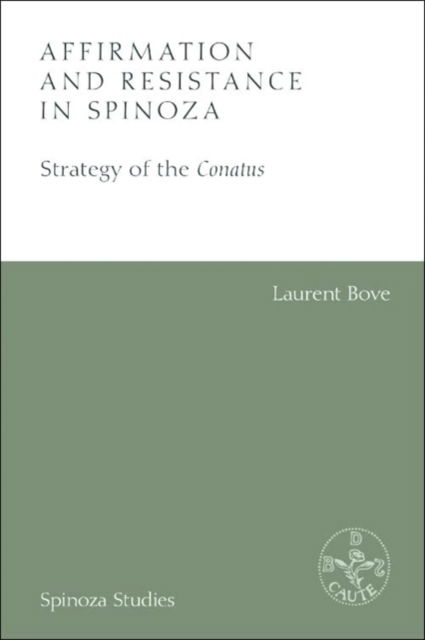 Cover for Laurent Bove · Affirmation and Resistance in Spinoza: The Strategy of the Conatus - Spinoza Studies (Paperback Book) (2025)