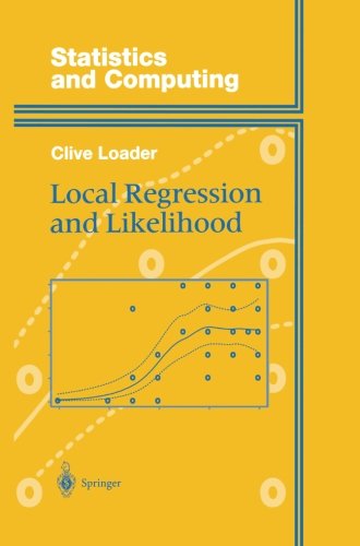 Cover for Clive Loader · Local Regression and Likelihood - Statistics and Computing (Paperback Book) [Softcover reprint of the original 1st ed. 1999 edition] (2013)