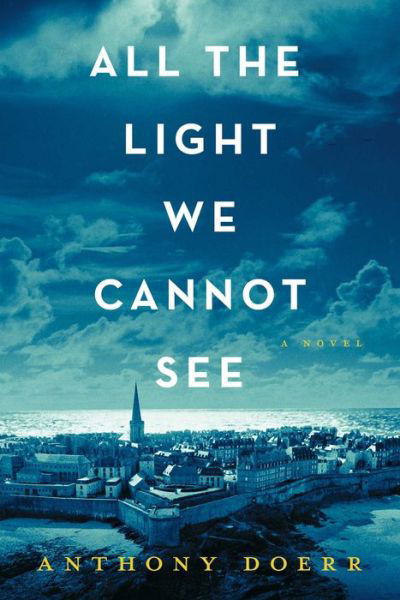 Cover for Anthony Doerr · All the Light We Cannot See: A Novel (Hardcover bog) [First edition] (2014)