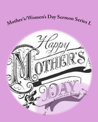 Cover for Dr. Joseph Roosevelt Rogers Sr. · Mother's / Women's Day Sermon Series L: Sermon Outlines for Easy Preaching (Paperback Book) (2012)