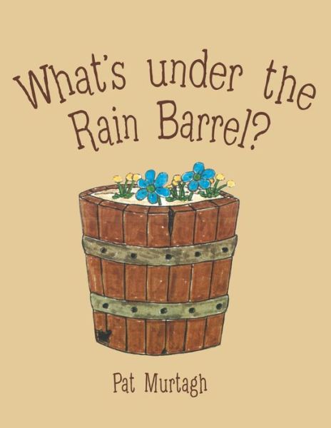 Cover for Pat Murtagh · What's Under the Rain Barrel? (Paperback Book) (2020)
