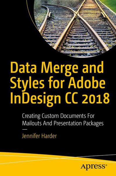 Cover for Jennifer Harder · Data Merge and Styles for Adobe InDesign CC 2018: Creating Custom Documents for Mailouts and Presentation Packages (Paperback Book) [1st edition] (2017)