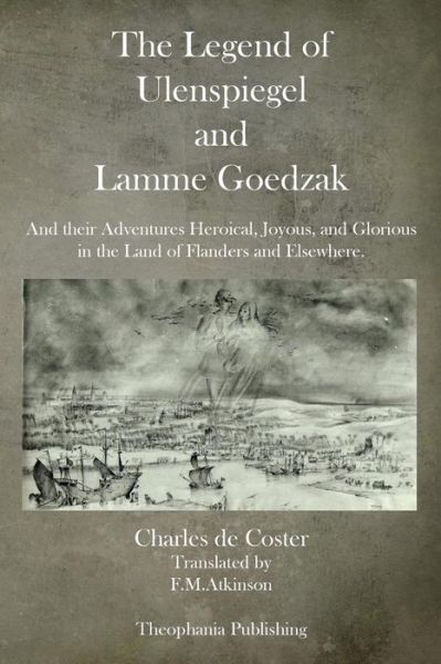 Cover for Charles De Coster · The Legend of Ulenspiegel and Lamme Goedzak: and Their Adventures Heroical, Joyous, and Glorious in the Land of Flanders and Elsewhere. (Paperback Book) (2013)