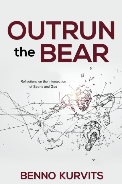 Cover for Benno Kurvits · Outrun the Bear : Reflections on the Intersection of Sports and God (Paperback Book) (2018)