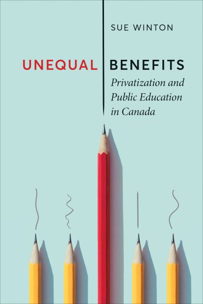 Cover for Sue Winton · Unequal Benefits: Privatization and Public Education in Canada - UTP Insights (Hardcover Book) (2022)