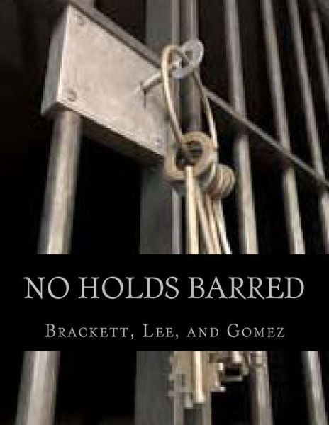 Cover for K Brackett · No Holds Barred: Featuring Works from Brackett, Lee, and Gomez (Paperback Book) (2013)