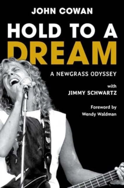 Cover for John Cowan · Hold to a Dream: A Newgrass Odyssey (Hardcover Book) (2024)