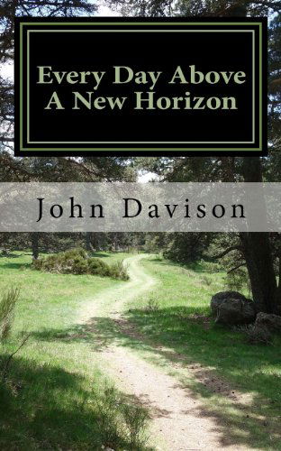Cover for John Davison · Every Day Above a New Horizon (Paperback Book) (2013)