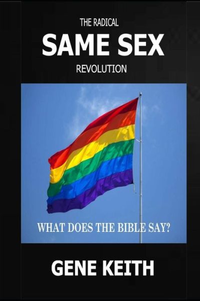 Cover for Gene Keith · The Same Sex Revolution: What Does the Bible Say? (Taschenbuch) (2013)