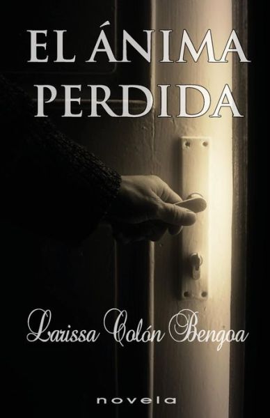 Cover for Larissa Colon Bengoa · El Anima Perdida (Paperback Book) (2013)