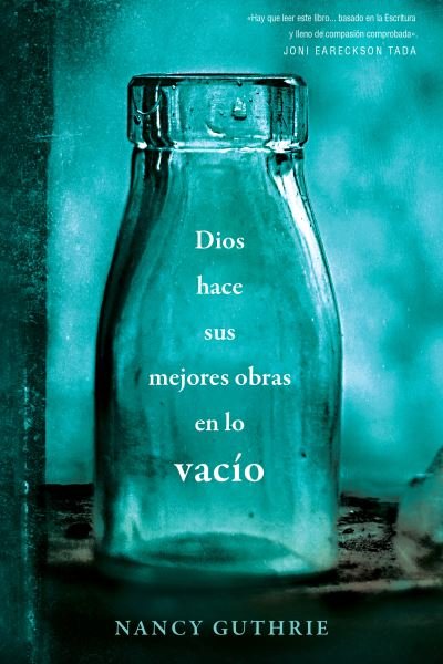 Cover for Nancy Guthrie · Dios hace sus mejores obras en lo vacio (Paperback Book) (2021)