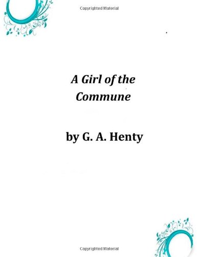 Cover for G. A. Henty · A Girl of the Commune (Paperback Book) (2014)