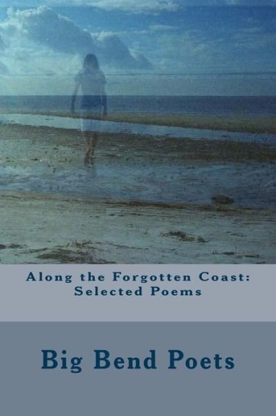 Cover for Big Bend Poets · Along the Forgotten Coast: Selected Poems (Pocketbok) (2014)