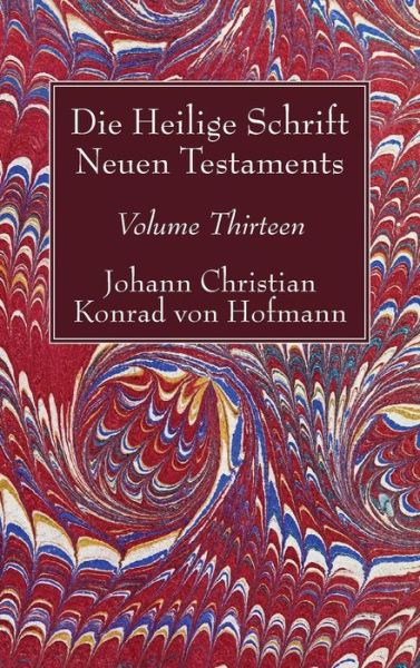 Cover for Johann Christian Konrad von Hofmann · Die Heilige Schrift Neuen Testaments, Volume Thirteen (Gebundenes Buch) (2017)