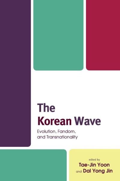 Cover for Tae-jin Yoon · The Korean Wave: Evolution, Fandom, and Transnationality (Pocketbok) (2019)