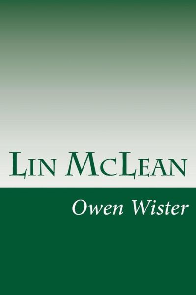 Lin Mclean - Owen Wister - Books - Createspace - 9781500470586 - July 11, 2014