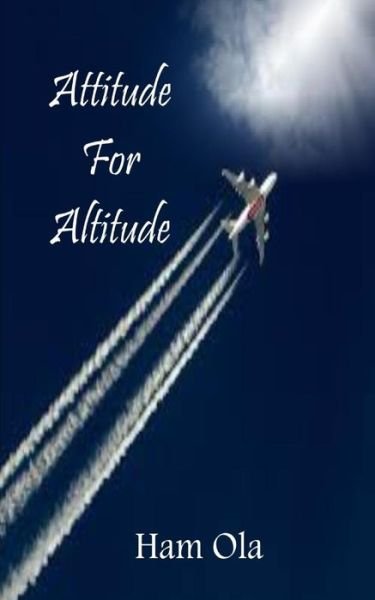 Cover for Ham Ola · Attitude for Altitude (Paperback Book) (2014)