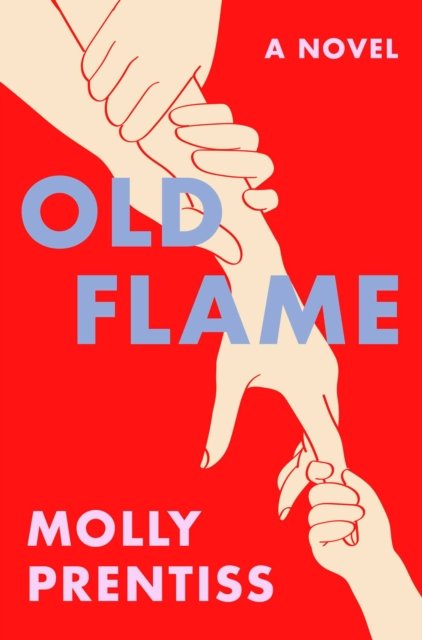 Cover for Molly Prentiss · Old Flame (Gebundenes Buch) (2023)