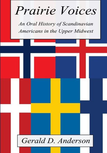 Cover for Gerald Anderson · Prairie Voices: an Oral History of Scandinavian Americans in the Upper Midwest (Paperback Book) (2014)